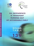 Image de ITF Round Tables Oil Dependence: Is Transport Running Out of Affordable Fuel?