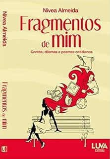 Livro Fragmentos de Mim: Contos, Dilemas e Poemas cotidianos