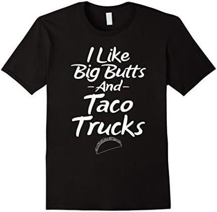 Mens I Like Big Butts And Taco Trucks T-Shirt Large Black