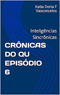 Livro CRÔNICAS DO QU EPISÓDIO 6: Inteligências Sincrônicas