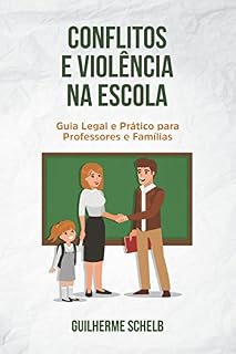 Livro Conflitos e Violência na Escola: Guia legal e prático para professores e famílias