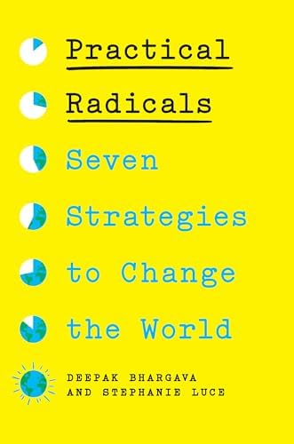 Practical Radicals: Seven Strategies to Change the World: Bhargava