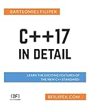 C++17 In Detail: Learn the Exciting Features of The New C++ Standard! by