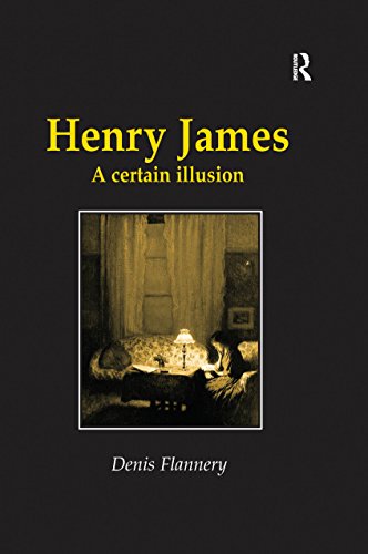 Henry James: A Certain Illusion (Early Modern Englishwoman) by Denis Flannery