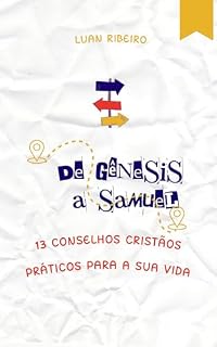 Livro DE GÊNESIS A SAMUEL: 13 CONSELHOS CRISTÃOS PRÁTICOS PARA A SUA VIDA