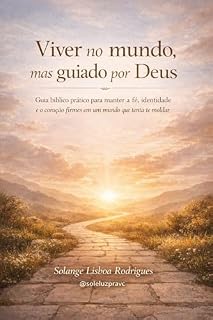 Livro VIVER NO MUNDO, MAS GUIADO POR DEUS: Guia bíblico prático para manter fé, identidade e coração firmes em um mundo que tenta te moldar.