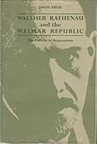 Front cover for the book Walther Rathenau and the Weimar Republic; the politics of reparations by David Felix