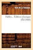 Fables... Edition Classique (Ed.1860) (Litterature) (French Edition) by 