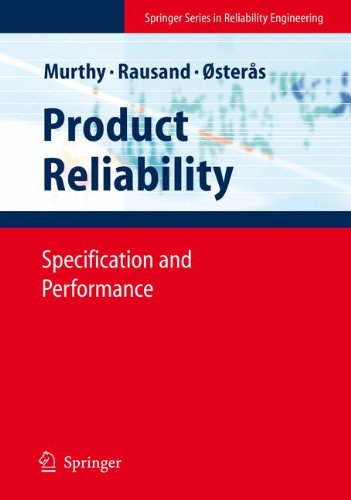 Product Reliability: Specification and Performance (Springer Series in Reliability Engineering), by D. N. Prabhakar Murthy, Marvin Rausand