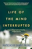 Life of the Mind Interrupted: Essays on Mental