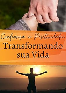 Livro Confiança e Positividade: Transformando Sua Vida
