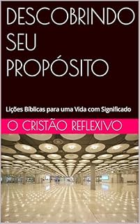 Livro DESCOBRINDO SEU PROPÓSITO: Lições Bíblicas para uma Vida com Significado