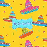 Baby Shower Guest Book: Mexico Fiesta, Welcome Baby Girl or Boy (Gender Neutral), Advice for Parents, Message & Wishes Sign in Guestbook Memory Keepsake with Gift Log by 