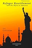 Refugee Resettlement and the Hijra to America (Civilization Jihad Reader Series) (Volume 2)