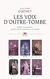 Les voix d'outre-tombe : Tables tournantes, spiritisme et société au XIXe siècle by