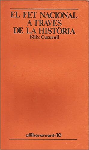 El Fet Nacional Catala A Traves De La Historia Alliberament Catalan Edition Cucurull Felix 9788474100549 Amazon Com Books