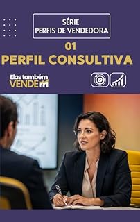 Livro Perfil da Vendedora Consultiva: Como Vender com Estratégia, Clareza e Autoridade no Atendimento: Guia prático com perguntas, diagnóstico e método para ... (Perfis de Vendedora — Método DESVENDAR)