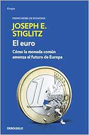 El euro: Cómo la moneda común amenaza el futuro de Europa (Ensayo | Economía)