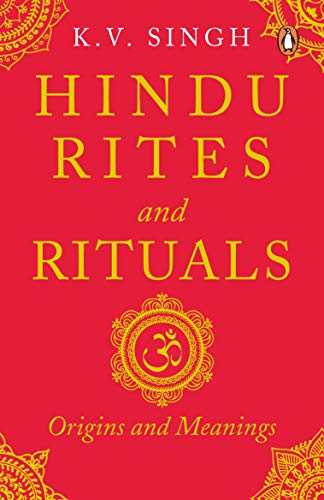 Hindu Rites And Rituals: Origins And Meanings