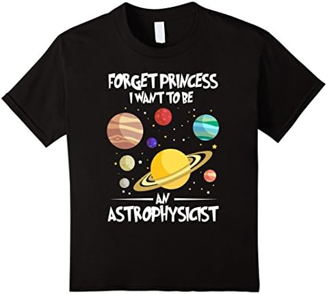 Kids Forget Princess I want to be an Astrophysicist Shirt 8 Black
