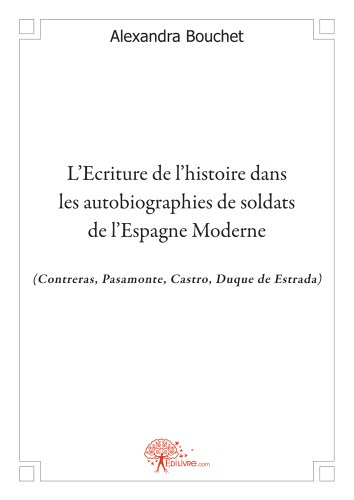 L' écriture de l'histoire dans les autobiographies de soldats de l'Espagne moderne