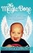 The Magic Bone: The Story of a Boy, a Magic Bone, and a Team of Angels. A mother's account of her so by Jennifer Berreth