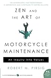 Zen and the Art of Motorcycle Maintenance: An Inquiry Into Values by Robert M Pirsig