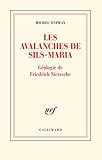 Les avalanches de Sils-Maria : Géologie de Frédéric Nietzsche by 