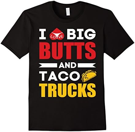 Men's I Love Big Butts And Taco Trucks T-Shirt Large Black