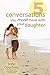 Five Conversations You Must Have with Your Daughter