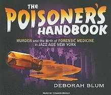 The Poisoner's Handbook: Murder and the Birth of Forensic Medicine in Jazz Age New York - Audio CD