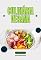 Livro Culinária Vegana: Receitas Simples e Nutritivas para o Dia a Dia
