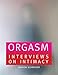 Orgasm: Photographs and Interviews by 
