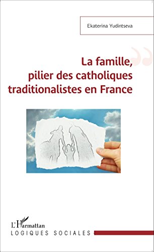 La  famille, pilier des catholiques traditionalistes en France