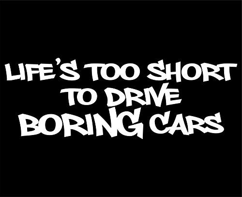 Life's Too Short To Drive Boring Cars - 8 3/4"x 3 1/4" - Vinyl Die Cut Decal / Bumper Sticker For Windows, Trucks, Cars, Laptops, Macbooks, Etc.