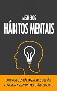 Livro DOMINE SEUS HÁBITOS: APRENDA COMO DOMINAR OS SEUS HÁBITOS TRANSFORMANDO MAUS HÁBITOS EM HÁBITOS BONS E EFETIVOS QUE VÃO ALAVANCAR A SUA VIDA PARA O NÍVEL SEGUINTE (Negócios & Empreendedorismo)