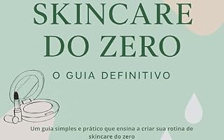 Livro Skincare do Zero - O Guia Definitivo : Um guia simples e prático que ensina a criar sua rotina de skincare do zero