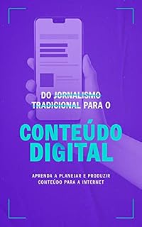 Livro Do jornalismo tradicional para o conteúdo digital: Aprenda a planejar e produzir conteúdo para a Internet