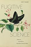 Britt Rusert, "Fugitive Science: Empiricism and Freedom in Early African American Culture" (NYU Press, 2017)