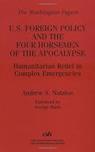 U.S. Foreign Policy and the Four Horsemen of the Apocalypse: Humanitarian Relief in Complex Emergencies (The Washington Papers)