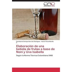 Elaboración de una bebida de frutas a base de Noni y Uva Isabella (Spanish Edition)