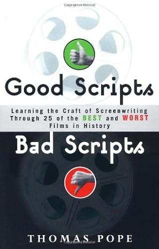 Download Good Scripts, Bad Scripts: Learning the Craft of Screenwriting Through 25 of the Best and Worst Films in History PDF
