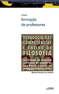 Pedagogia das competências e ensino de filosofia: um estudo da proposta curricular do estado de São Paulo a partir da pedagogia histórico-crítica