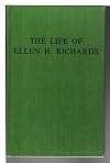 The Life of Ellen H Richards, 1842-1911