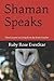 Shaman Speaks: Nine Lessons in Living from the Inner Teacher by 