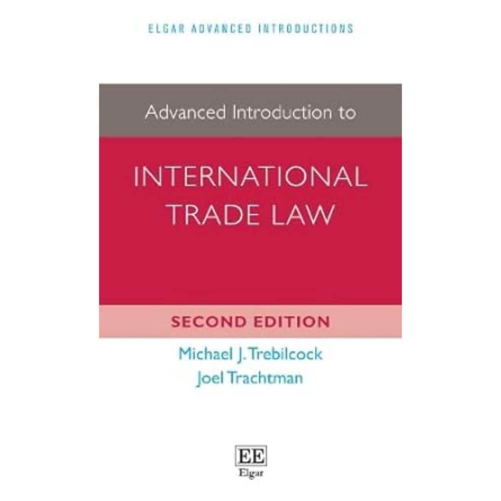 Advanced Introduction to International Trade Law (Elgar Advanced Introductions series)