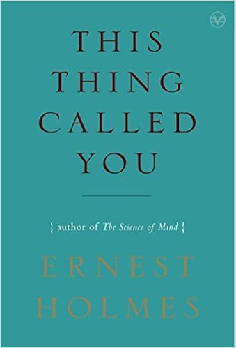 This Thing Called You, by Ernest Holmes