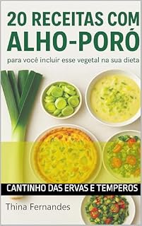 Livro 20 RECEITAS COM ALHO PORO: Inclua esse vegetal na sua dieta e se surpreenda