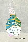 Kintsugi: The Japanese Art of Embracing the Imperfect and Loving Your Flaws by