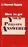 How to Get Your Prayers Answered by Norvel Hayes